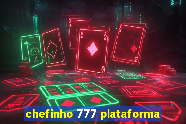 chefinho 777 plataforma